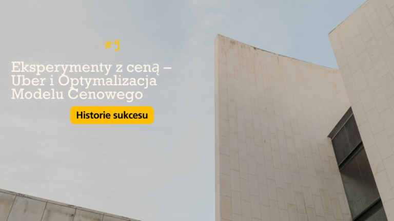 Eksperymenty z Ceną – Jak Uber Optymalizował Swój Model Cenowy